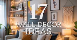 17 Wall Decor Ideas That Transform Any Living 1
